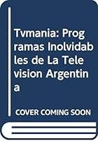 Tvmania: Programas Inolvidables de La Television Argentina 9500716666 Book Cover