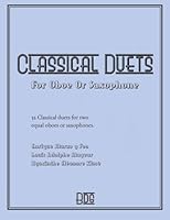 Classical Duets For Oboe Or Saxophone: 32 Classical duets for two equal oboes or saxophones 1530099919 Book Cover