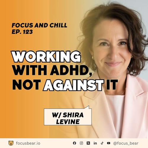 What ADHD Actually Feels Like: Shira Levine on Medication, Focus, and Self-Acceptance &ndash; Ep 123