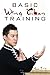 Basic Wing Chun Training: Wing Chun For Street Fighting and Self Defense