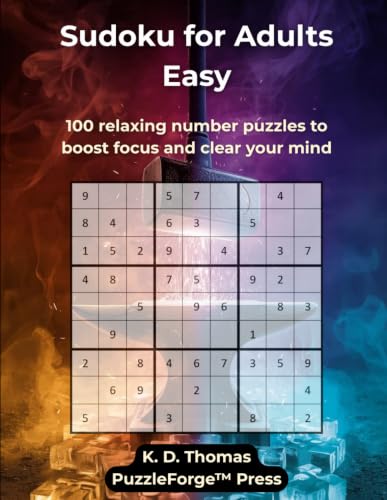 Sudoku for Adults Easy – Vol. 5: 100 relaxing number puzzles to boost focus and clear your mind (PuzzleForge™ Easy Sudoku Forge Series – Relaxing Brain Training Puzzles)