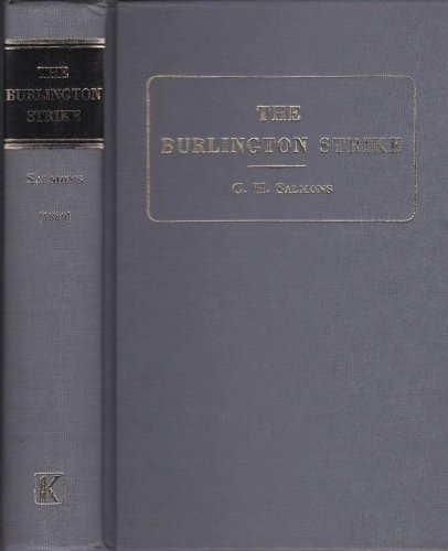 Burlington Strike: Its Motives and Methods, Including the Cause of the Strike (Library of American Labor History)