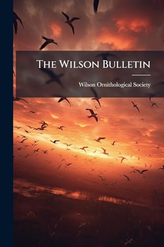 The Wilson Bulletin: A ... Magazine Devoted to the Study of Birds in the Field ..., Volumes 16-17