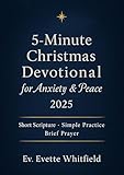 5-Minute Christmas Devotional For Anxiety & Peace 2025 : Calm Your Heart This Advent With Daily Scripture, A Brief Response Step, And A Short Prayer