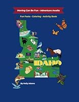Idaho: Moving Can Be Fun - Adventure Awaits B0DCTRYGD2 Book Cover