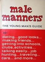 Male Manners: The Young Man's Guide B0006CEXBY Book Cover