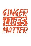 redhead meme song  Ginger Lives Matter: Redhead Ginger Red Hair Notebook And Journal - Appreciation Gift Idea - 120 Lined Pages, 6x9 Inches, Matte Soft Cover