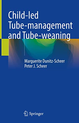 Child-led Tube-management and Tube-weaning (English Edition)