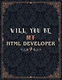  Html Developer Lined Notebook - Will You Be My Html Developer Job Title Daily Journal: Daily, Mom, A4, Journal, Teacher, Meeting, 8.5 x 11 inch, 21.59 x 27.94 cm, Wedding, Over 100 Pages