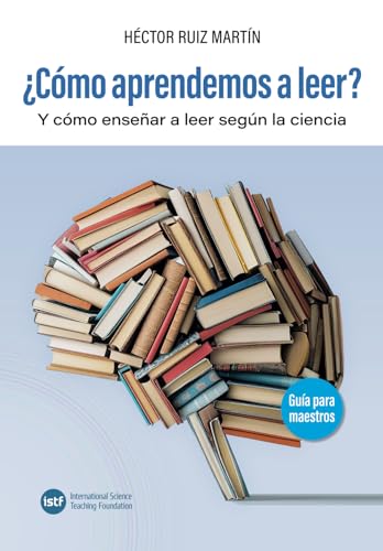 ¿Cómo aprendemos a leer?: Y cómo enseñar a leer según la ciencia