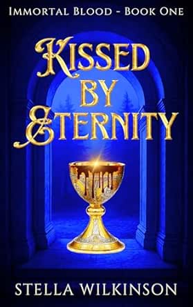 Kissed by Eternity (Immortal Blood Book 1)