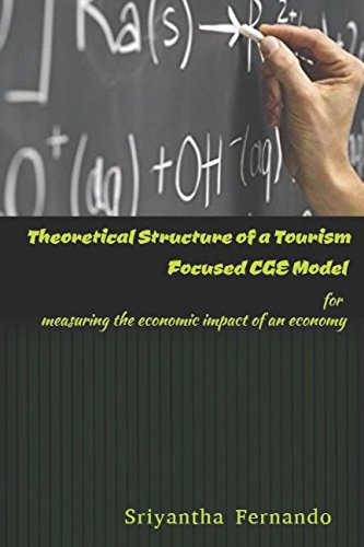 Theoretical structure of a tourism focused CGE model for measuring economic impact of an economy