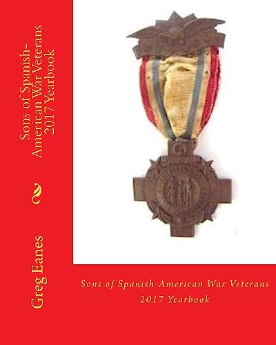Sons of Spanish-American War Veterans: 2017 Yearbook