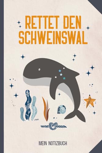 RETTET DEN SCHWEINSWAL: Notizbuch Wal liniertes Schweinswale Buch für Notizen Walmotiv auf Notizheft A5 als Tagebuch Schreibheft Schule praktisches Geschenk zum Geburtstag für Umweltschützer