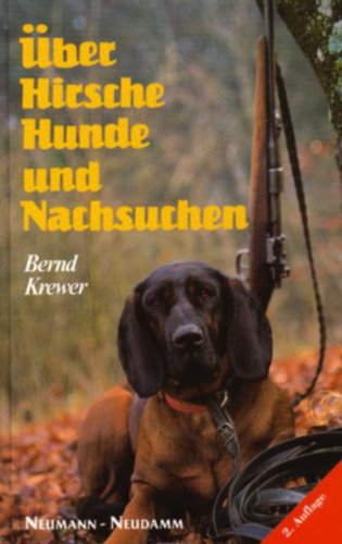 Über Hirsche, Hunde und Nachsuchen Über Hirsche, Hunde und Nachsuchen