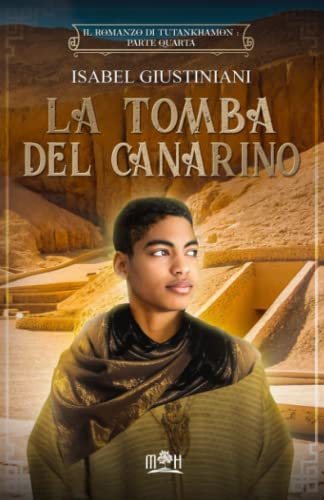 La tomba del canarino (Il romanzo di Tutankhamon) (Italian Edition)