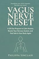 Vegus Nerve Reset: A 28-Day Program to Calm Anxiety, Rewire Your Nervous System, and Feel Safe in Your Body Again. B0F5PK9LC6 Book Cover