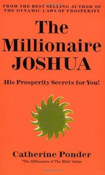 (Millionaire Joshua - The Millionaires of the Bible Series Volume 3: His Prosperity Secrets For You! (Her the Millionaires of the Bible)) [By: Catherine Ponder] [Jan, 2000]