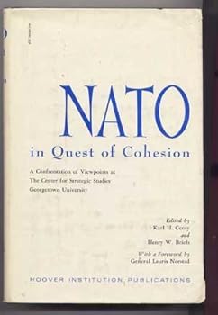 Nato in Quest of Cohesion; a Confrontation of Viewpoints at the Center for Strategic Studies, Georgetown University