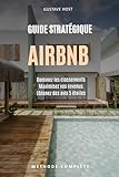 Airbnb : Le Guide Stratégique — Maximisez vos revenus, dominez les classements, obtenez des avis 5 étoiles (French Edition)