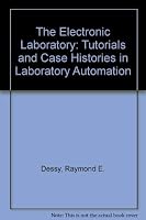 The Electronic Laboratory: Tutorials And Case Histories In Laboratory Automation 0841209286 Book Cover