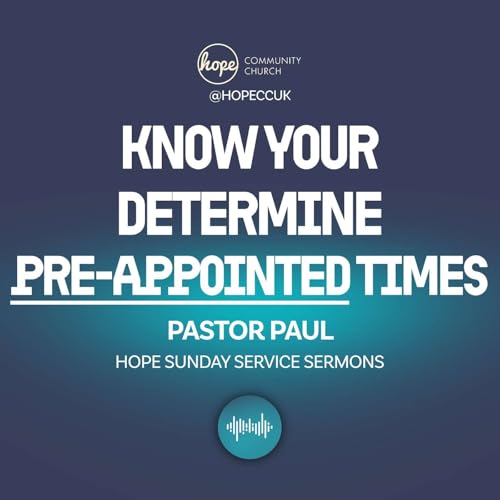 Know your determined pre-appointed times &ndash; Pastor Paul - Sunday 22nd February 2026