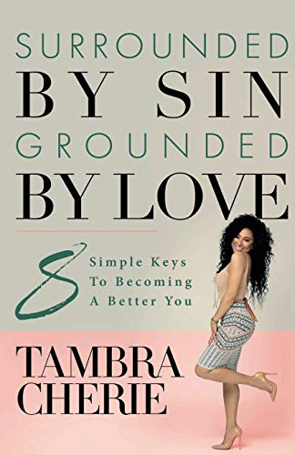 Surrounded By Sin Grounded By Love: 8 Simple Keys to
