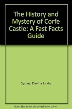 The History and Mystery of Corfe Castle