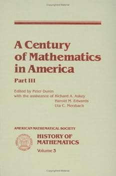 Hardcover A Century of Mathematics in America, Part 3 (History of Mathematics, Vol. 3) Book