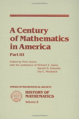 A Century of Mathematics in America, Part 3 (History of Mathematics, Vol. 3)