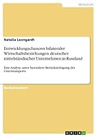 Entwicklungschancen bilateraler Wirtschaftsbeziehungen deutscher mittelständischer Unternehmen in Russland: Eine Analyse unter besondere Berücksichtigung des Gütertransports 3668067902 Book Cover