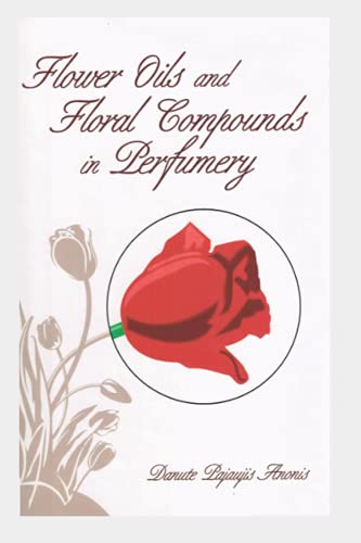 Flower Oils and Floral Compounds in Perfumery