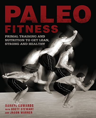 Paleo Fitness: Primal Training and Nutrition to Get Lean, Strong and Healthy: A Primal Training and