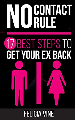 No Contact Rule: 17 Best Tips on How To Get Your Ex Back + Free Gift Inside (The no contact rule - No contact - Dating)
