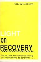 Light on Recovery : Plain Talk on Overcoming Our Obstacles for Growth 0937025186 Book Cover