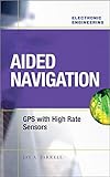 Aided Navigation: GPS with High Rate Sensors