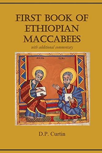 First Book Of Ethiopian Maccabees: With Additional Commentary