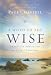 A Word to the Wise: Practical Advice from the Book of Proverbs