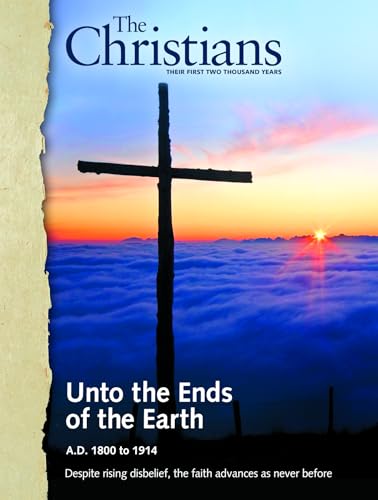 The Christians Their First Two Thousand Years (Unto The Ends of The Earth A.D. 1800 to 1914)