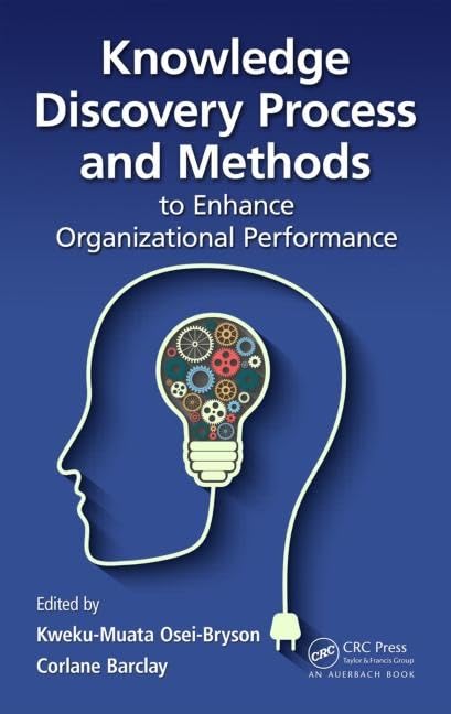 Buy Knowledge Discovery Process and Methods to Enhance Organizational Performance [Hardcover] Osei-Bryson, Kweku-Muata and Barclay, Corlane — BookShops.in