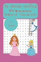 Unofficial Ultimate Princess Word Search: Word Search with easy to read print about princesses and more l 6x9 inches 110 pages.... Gifts for Her, ... Family, Vacation, Holiday, Airoplane, Travel B0F6DFT4Q2 Book Cover