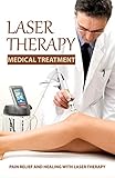  Laser Therapy Medical Treatment: Pain Relief And Healing With Laser Therapy: Multi-Disciplinary (English Edition)