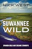 Suwannee Wild: Spanish Gold and Cocaine Cowboys