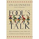 Fool's Talk: Recovering the Art of Christian Persuasion
