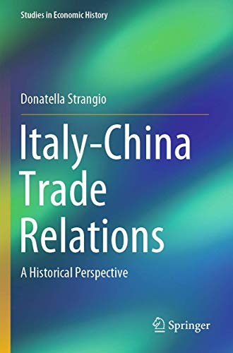 Italy-China Trade Relations: A Historical Perspective (Studies in Economic History)