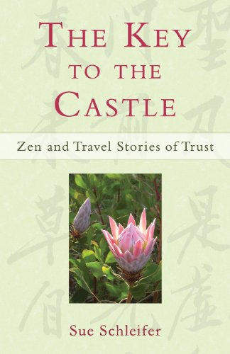 The Key to the Castle: Zen and Travel Stories of