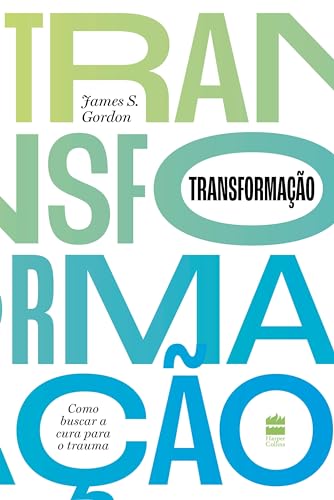 Transformação: Como buscar a cura para o trauma