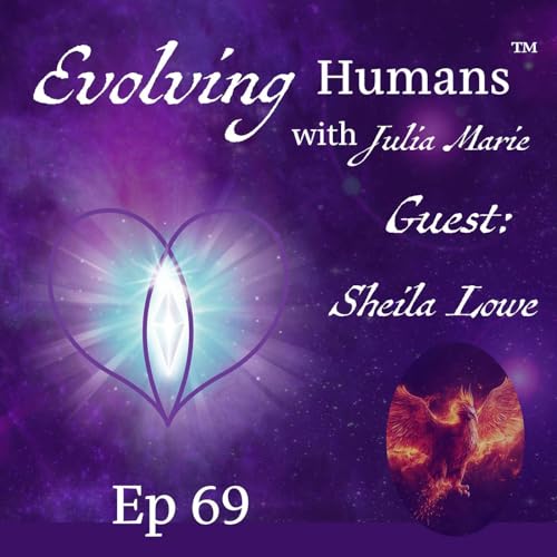 Ep 69 Rising from the Ashes: How a Daughter's Murder Caused a Mother's Awakening | Guest: Sheila Lowe