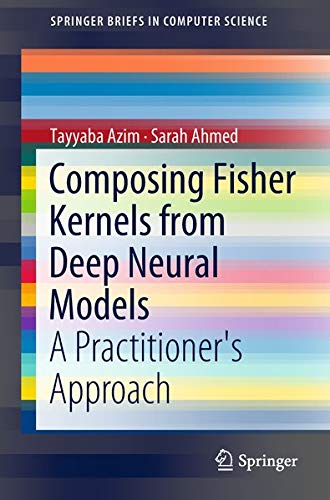 Buy Composing Fisher Kernels from Deep Neural Models — BookShops.in
