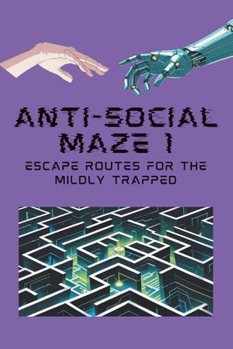 Anti-Social Maze Book: Volume 1: Escape Routes for the Mildly Trapped